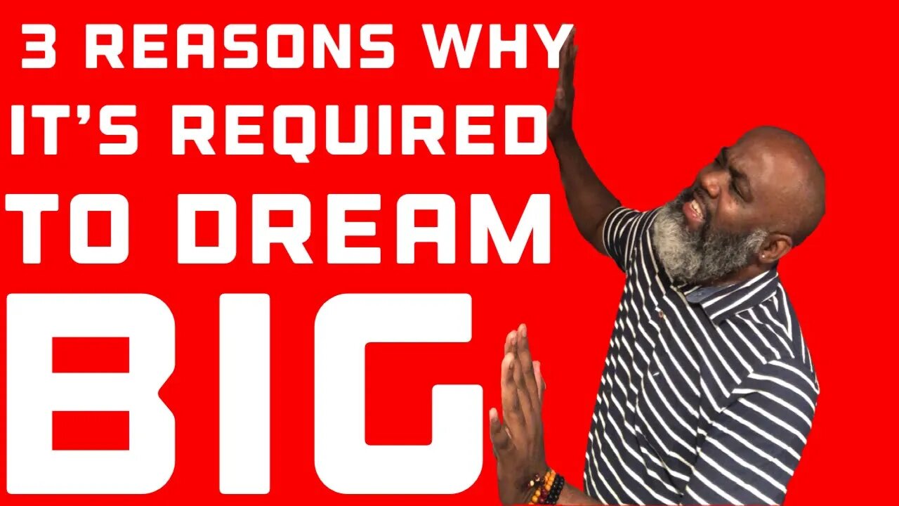 3 Reasons Why It’s Required To Dream Big