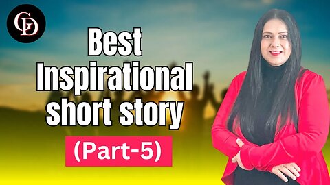 Best Inspirational short story with a Motivating Moral (Part-5)