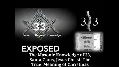 EXPOSED - The Masonic Knowledge of 33, Santa Claus, Jesus Christ, The True Meaning of Christmas