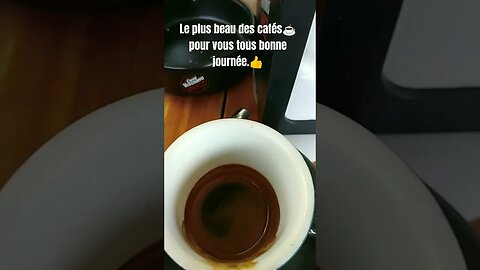 Le plus beau des cafés☕ pour vous tous bonne journée.👍