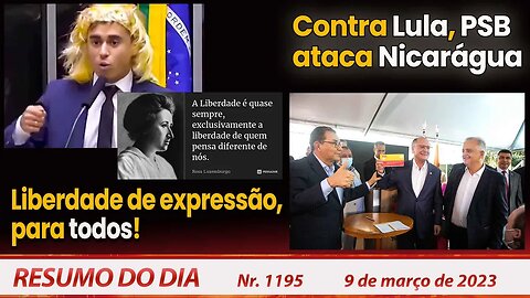 Liberdade de expressão para todos! Contra Lula PSB ataca Nicarágua - Resumo do Dia nº 1.195 - 9/3/23