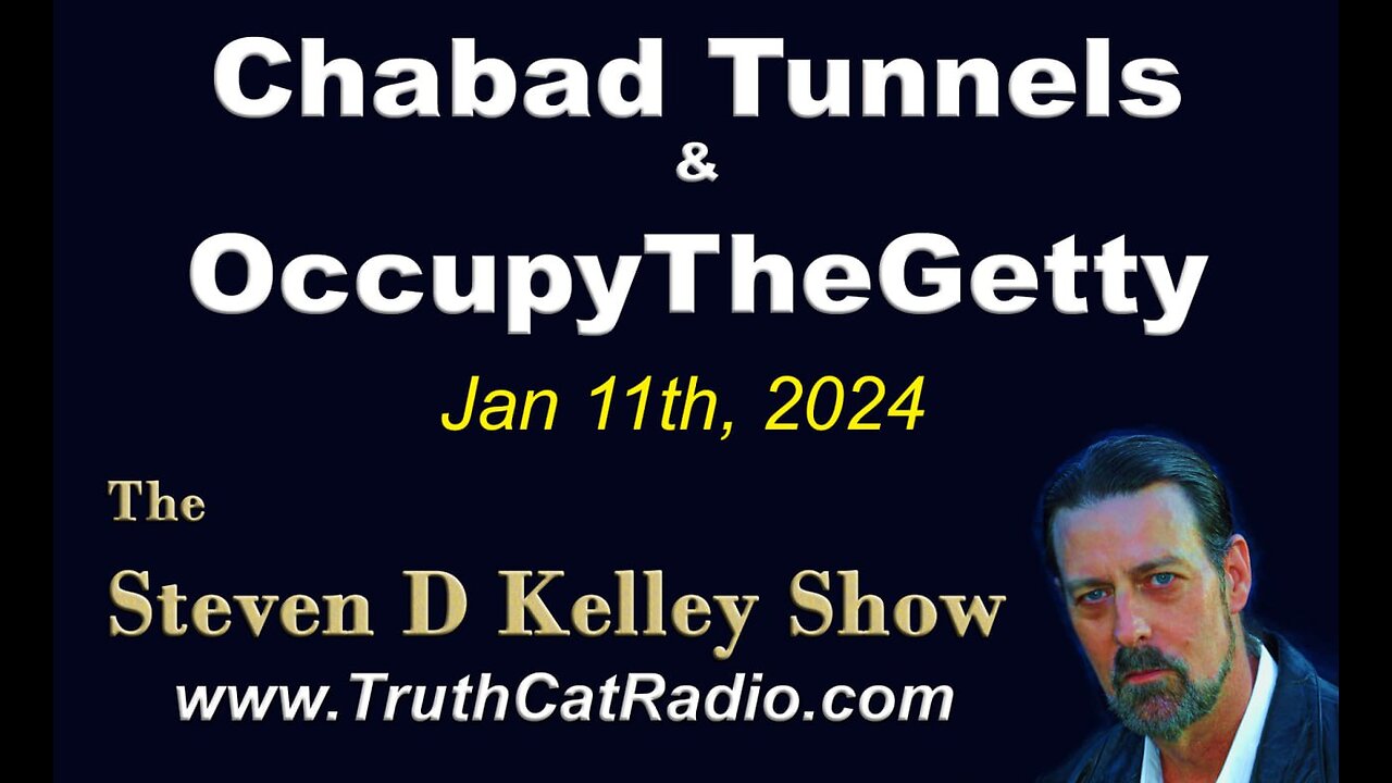 Chabad Tunnels & OccupyTheGetty, January 11, 2024 TruthCatRadio