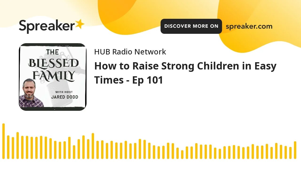How to Raise Strong Children in Easy Times - Ep 101