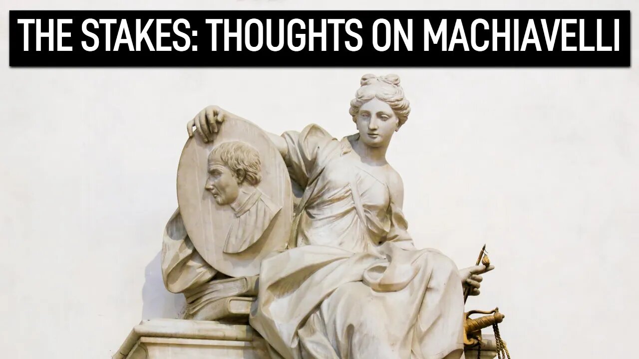 The Stakes: Thoughts on Machiavelli