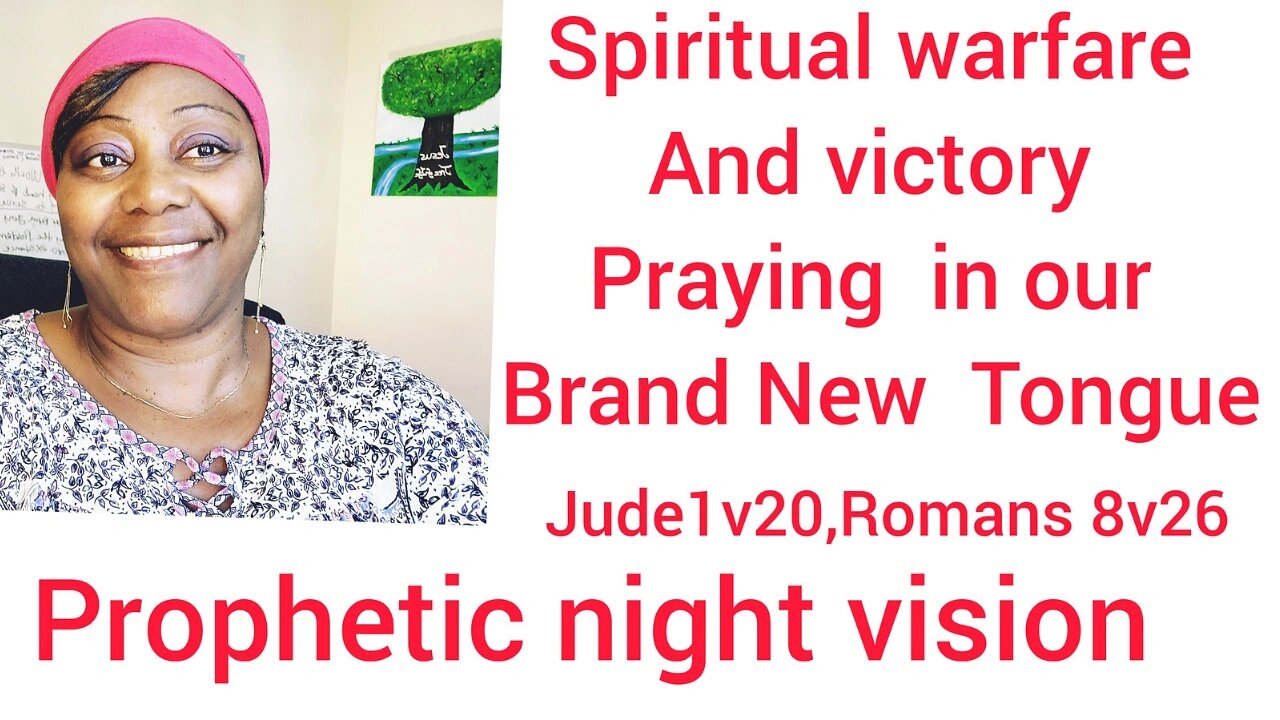 Praying in your brand New Tongue, PROPHETIC Dream, warfare victory