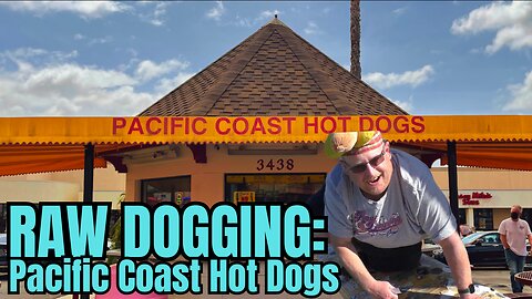 Raw Dogging at Pacific Coast Hot Dogs in the OC