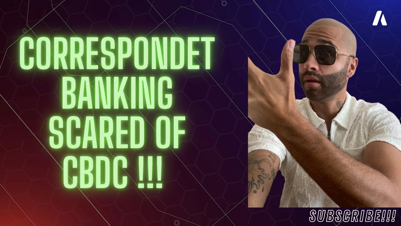 CORRESPONDENT BANKING SCARED OF CBDC !