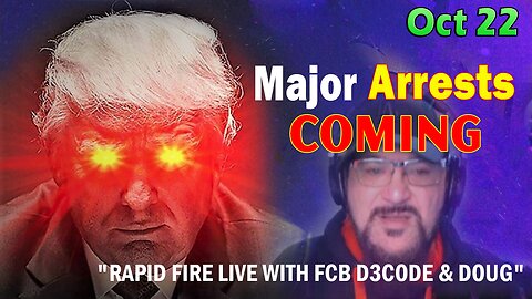 Major Decode Situation Update 10/22/23: "Rapid Fire Live with FCB D3CODE & DOUG"