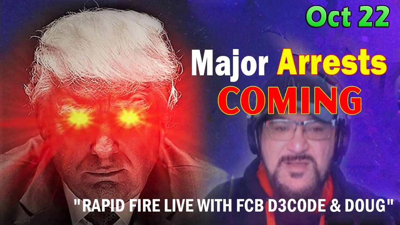 Major Decode Situation Update 10/22/23: "Rapid Fire Live with FCB D3CODE & DOUG"