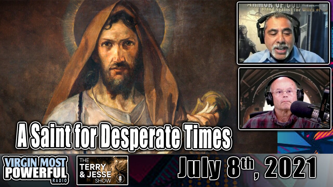 08 Jul 21, The Terry and Jesse Show: A Saint for Desperate Times