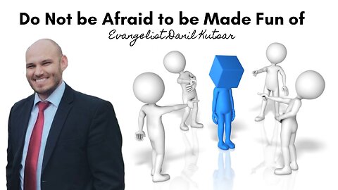 Do Not Be Afraid To Be Made Fun Of || Evangelist Danil Kutsar