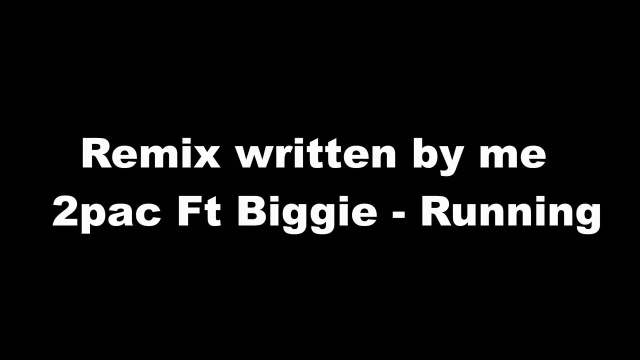 Remix written by me 2pac Ft Biggie - Running