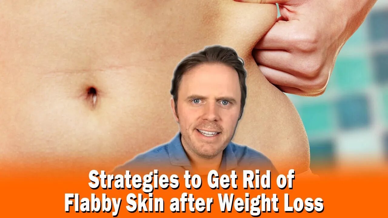 Strategies to Get Rid of Flabby Skin after Weight Loss