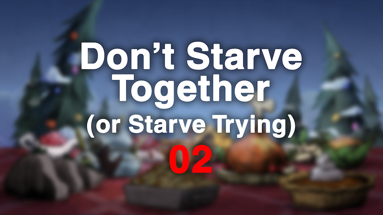 Don't Starve Together or Starve Trying 2