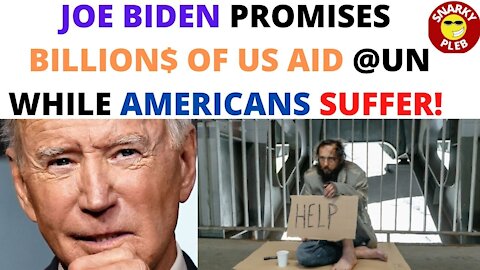 Biden Promises Billions of Dollars of Foreign Aid @ UN Speech While Americans Go Hungry, Homeless