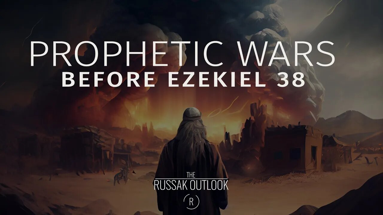 Prophetic wars leading into Ezekiel 38