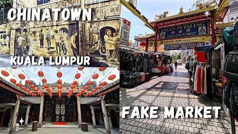 Kuala Lumpur Malaysia 🇲🇾 Chinatown | Back in KL | Fake Market