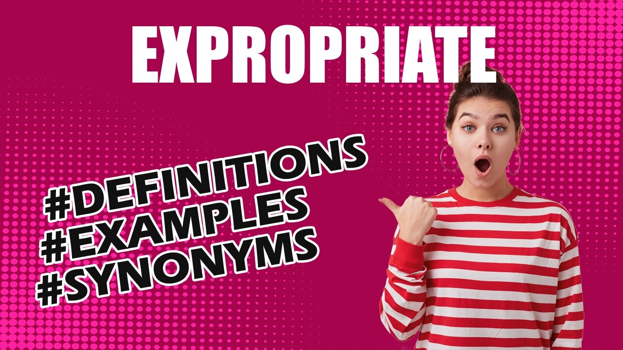 Definition and meaning of the word "expropriate"