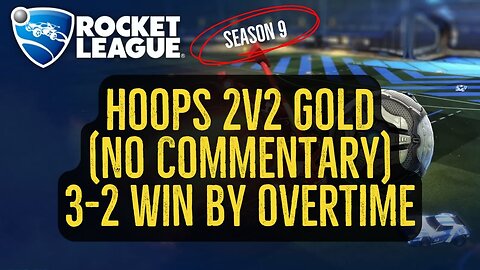 Let's Play Rocket League Season 9 Gameplay No Commentary Hoops 2v2 Gold 3-2 Win by Overtime