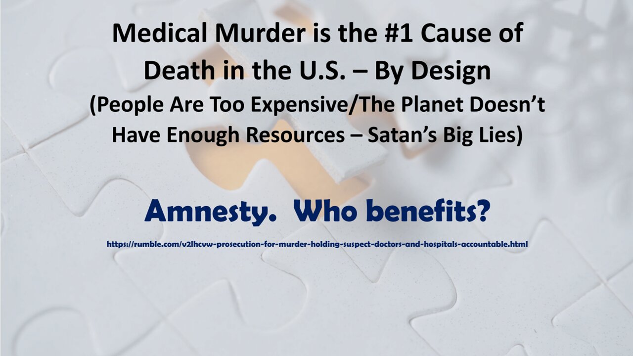 Medical Murder is the #1 Cause of Death in the U.S. – By Design! Amnesty - Who Benefits?