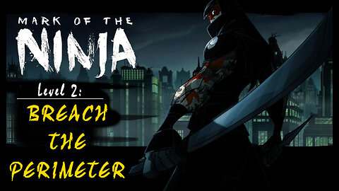 Mark of the Ninja: Level 2 - Breach the Perimeter (no commentary)