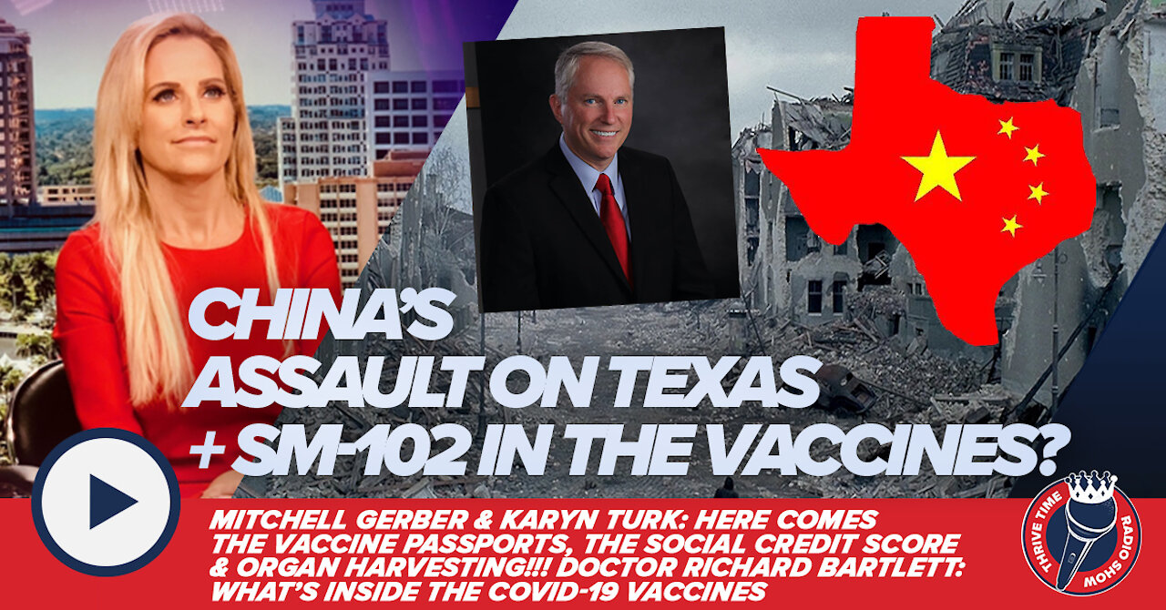 China's Assault On Texas + Vaccine Passports, the Social Credit Score & Organ Harvesting!!!