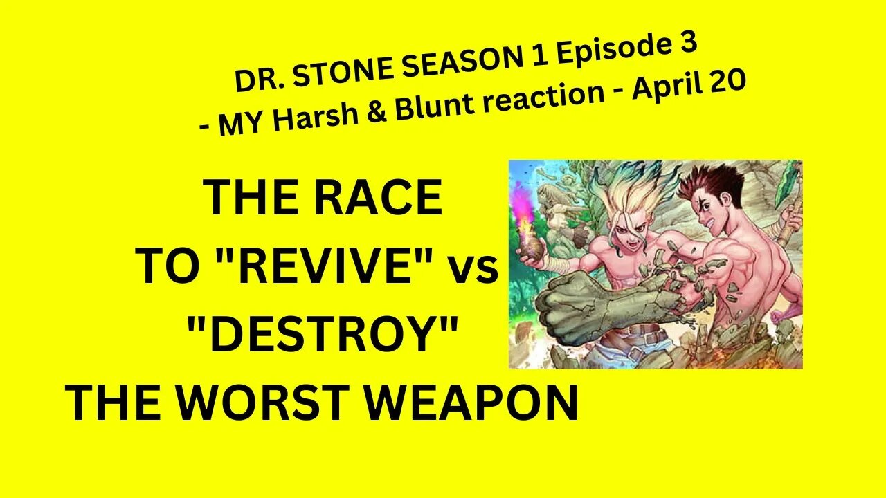 DR. STONE SEASON 1 Episode 3 - MY Harsh & Blunt reaction- April 20