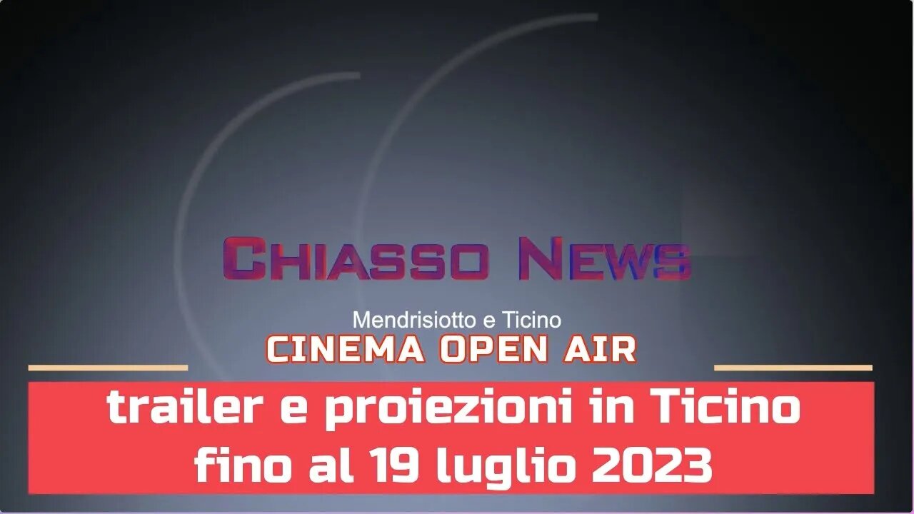 Chiasso News 11 luglio 2023 - Tutto il cinema "open air" in Canton Ticino