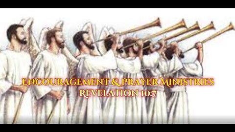 Encouragement & Prayer Ministries - Revelation 10:7