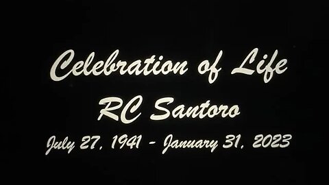 R.C. Santoro "Celebration of Life" (03-11-23) - Pastor Dave Rymer Officiating