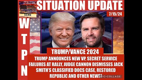 Situation Update - Trump/Vance 2024 - Restored Republic - July 17..