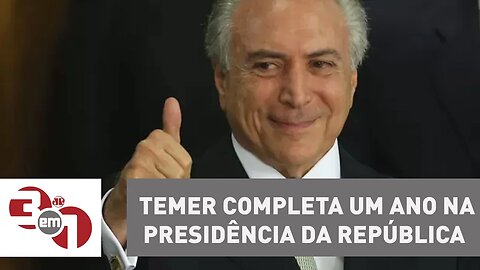 Michel Temer completa um ano na Presidência da República