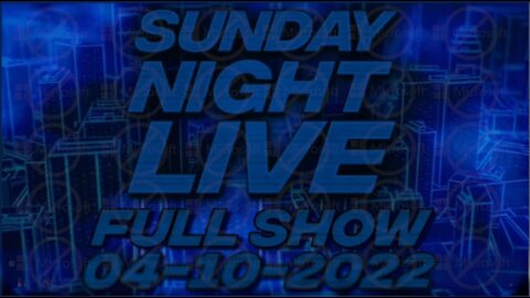 Sunday Night Live 4/10/22