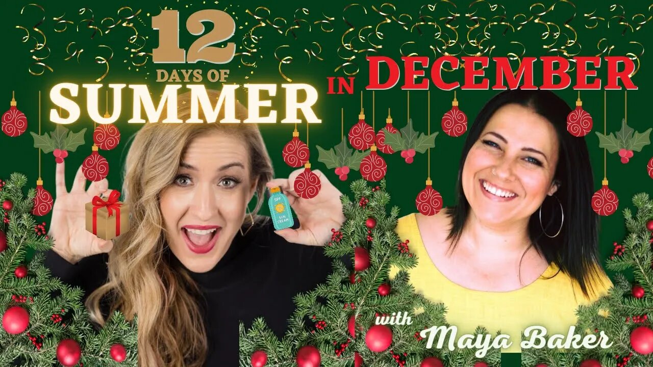 12 Days Of Summer In December - Day 9 w/ Special Guest Maya Baker