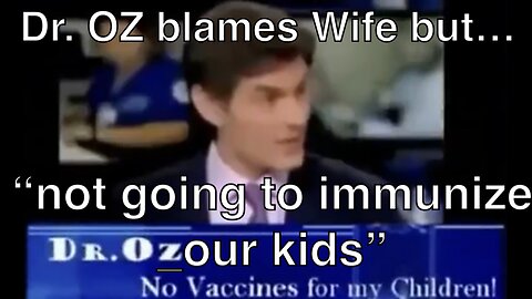 Dr Oz: Blames Wife but “is not going to immunize our kids”