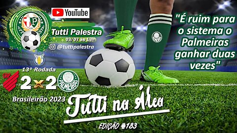 Tutti na Área #183 João Martins: "É ruim para o sistema o Palmeiras ganhar duas vezes"