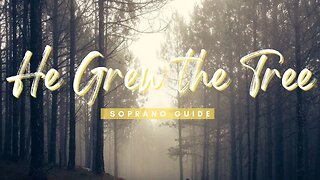 He Grew the Tree | SATB Guide | Soprano