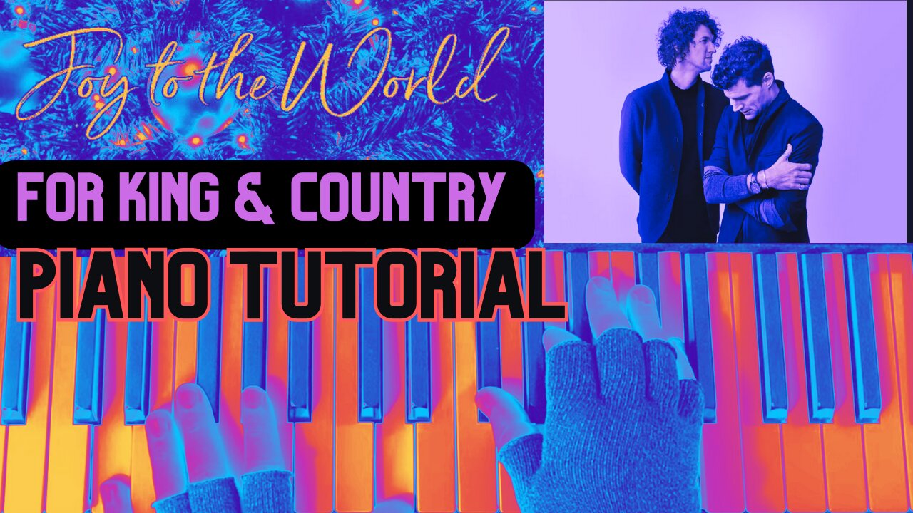 Joy To The World - for KING & COUNTRY (Piano Cover & Tutorial)