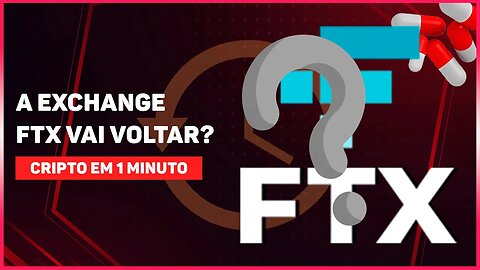 A EXCHANGE FTX VAI VOLTAR?