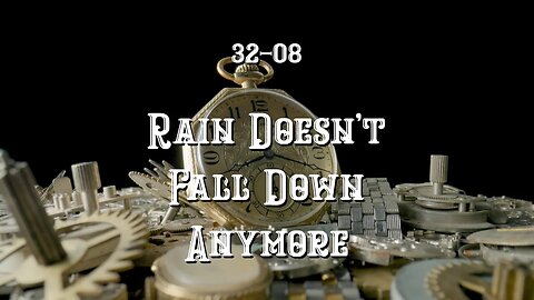 32-08 Rain Doesn't Fall Down Anymore (OFFICIAL MUSIC VIDEO)