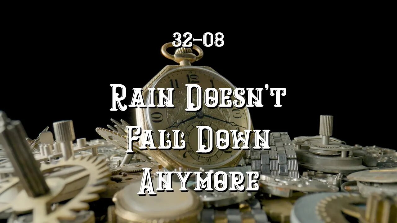 32-08 Rain Doesn't Fall Down Anymore (OFFICIAL MUSIC VIDEO)