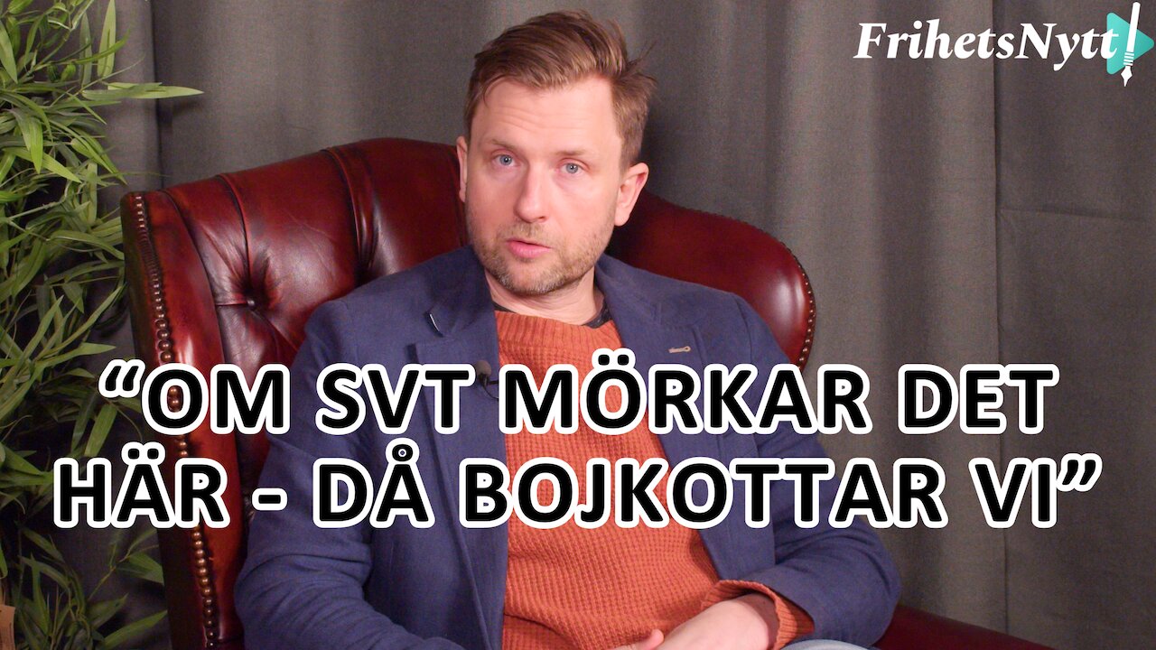 Andreas Sidkvist: "Om SVT mörkar det här - då bojkottar vi dem"