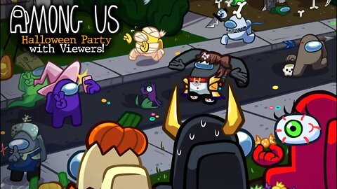 [Among Us w/ Viewers Part 2] Halloween Party Crashing Gone WRONG! (Got Sus'd)