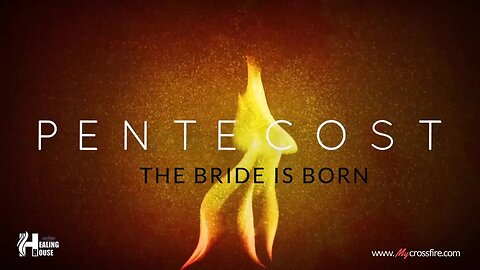 Pentecost: The Bride Is Born