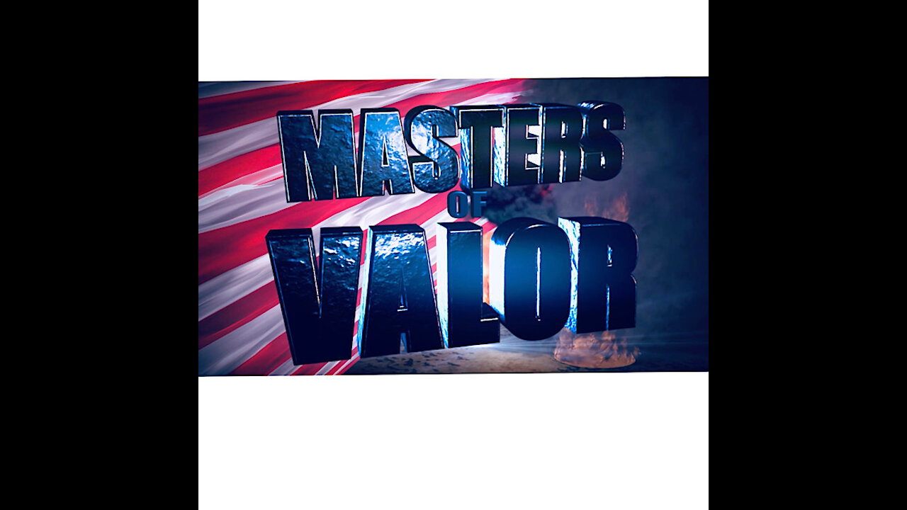 Masters of Valor: Soldiers of Distinction- The Untold Stories