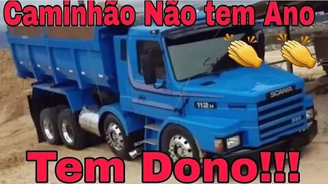 Caminhão Não Tem Ano!!! Tem Dono!!