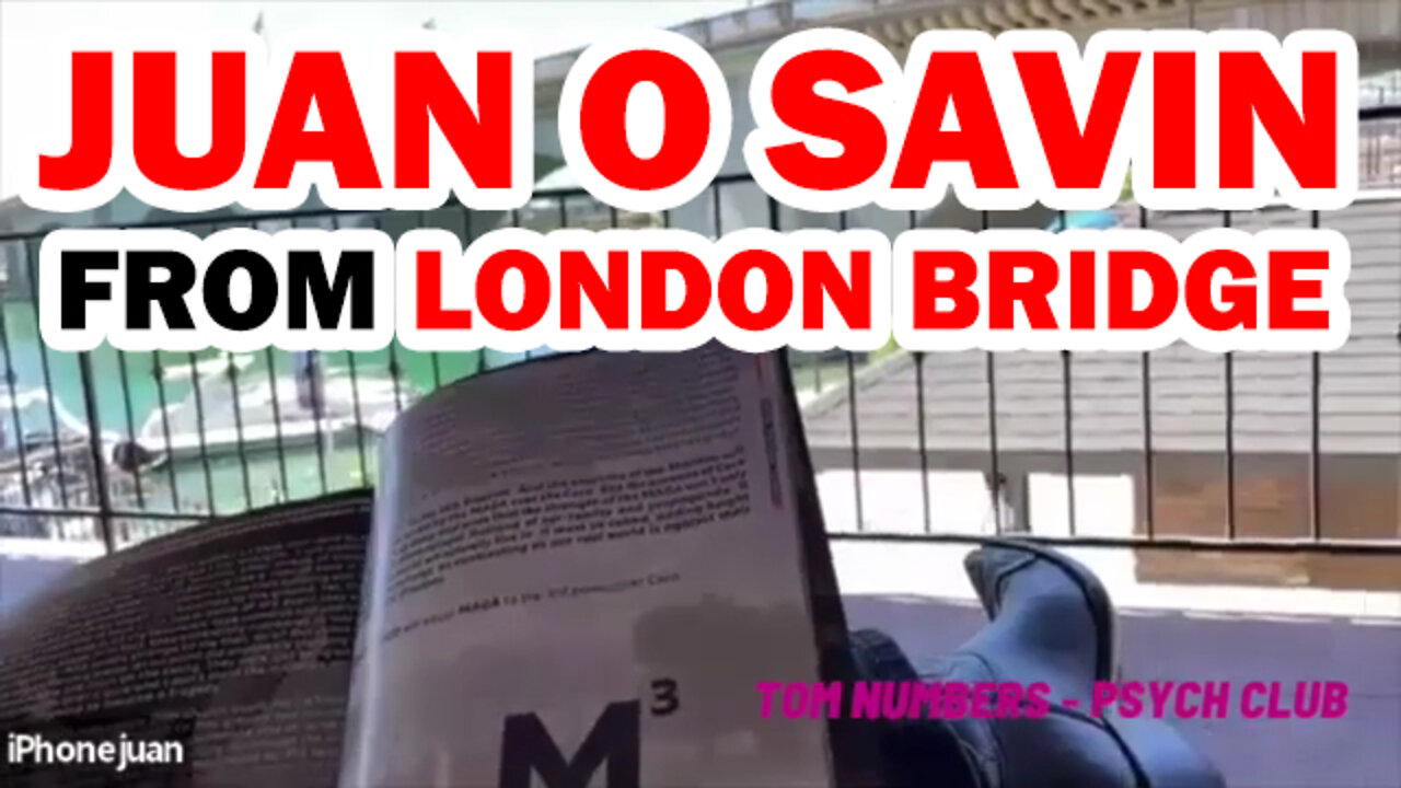 Juan O Savin 107: Latest Update From London Bridge May 11, 2022