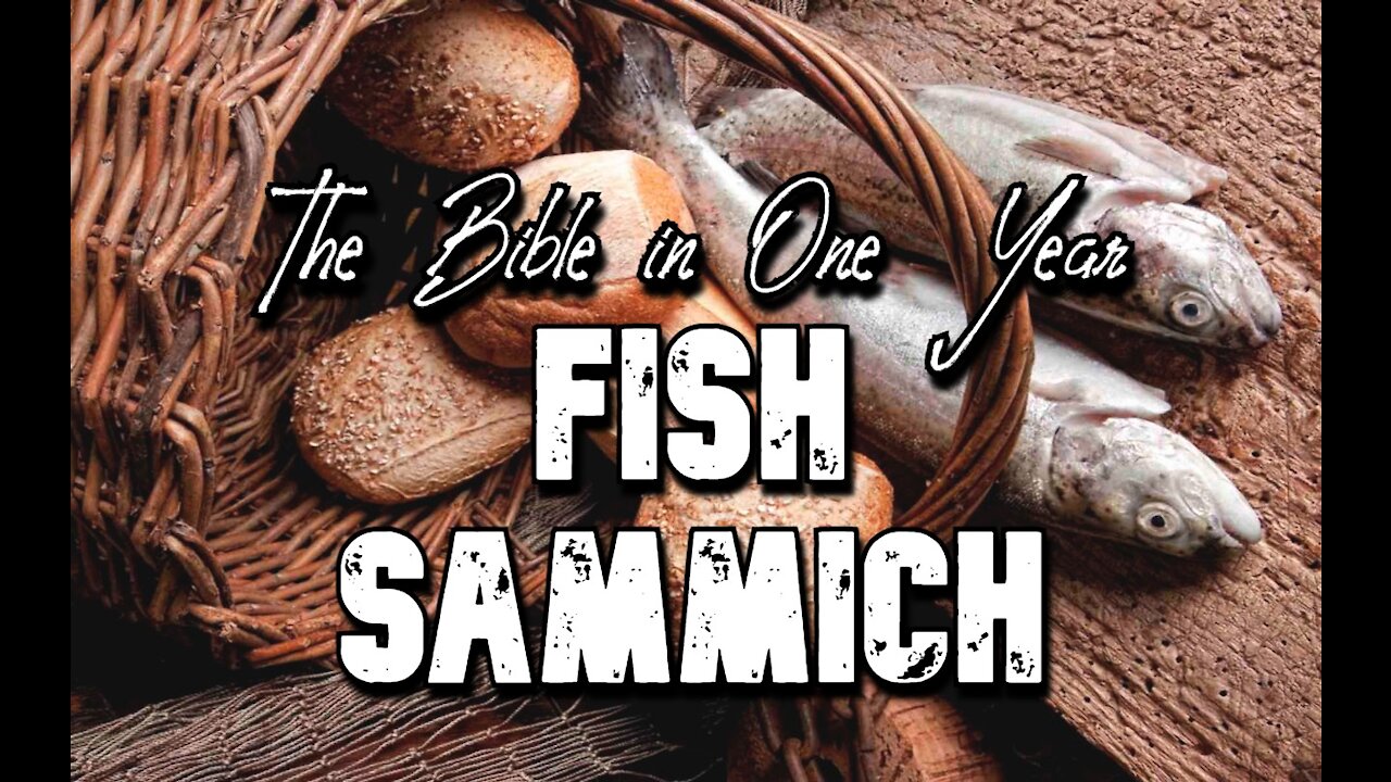 The Bible in One Year: Day 290 Fish Sammich