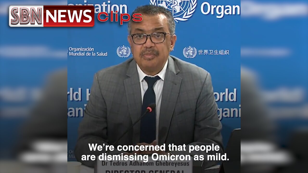 TEDROS ADMITS "MORONIC" VARIANT IS MILD, YET SAYS "VACCINES" WON'T STOP IT" - 5597