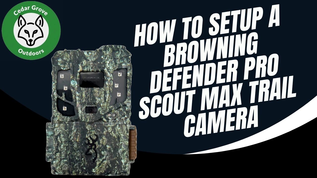 E.2 How to Setup A Browning Defender Pro Scout Max Trail Camera